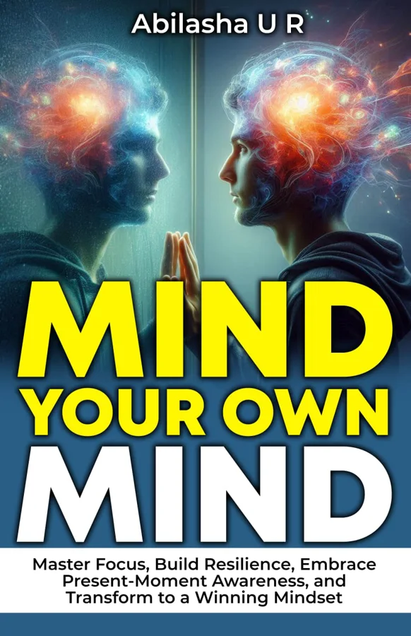 Cover of MIND YOUR OWN MIND by ABILASHA U R